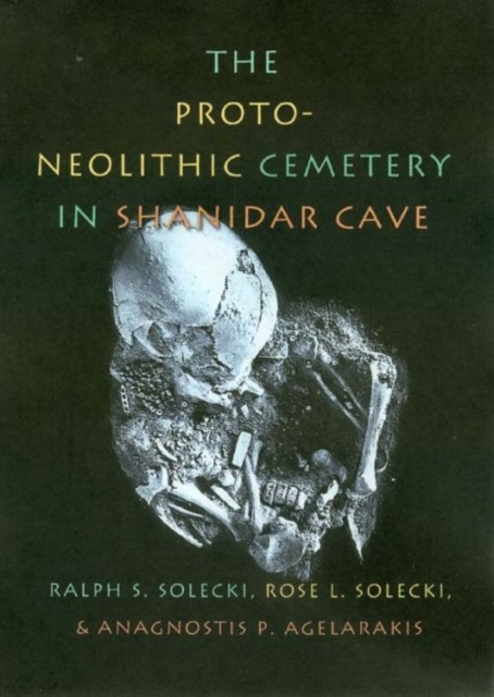 The Proto-Neolithic Cemetery in Shanidar Cave, Hardback Book