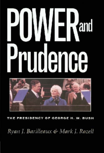 Power and Prudence : The Presidency of George H. W. Bush, Hardback Book