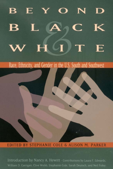 Beyond Black and White : Race, Ethnicity, and Gender in the Us South and Southwest, Paperback / softback Book