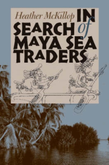 In Search of Maya Sea Traders, Hardback Book