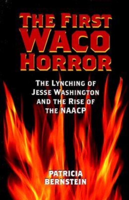 The First Waco Horror : The Lynching of Jesse Washington and the Rise of the NAACP, Paperback / softback Book