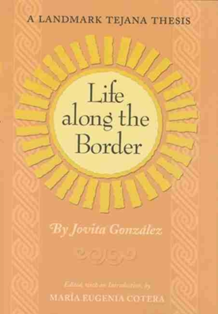 Life Along the Border : A Landmark Tejana Thesis, Paperback / softback Book