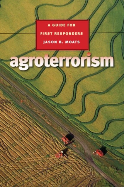 Agroterrorism : A Guide for First Responders, Hardback Book