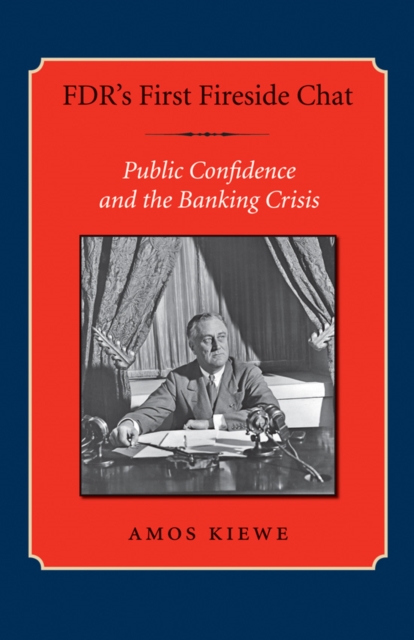 FDR's First Fireside Chat : Public Confidence and the Banking Crisis, Hardback Book