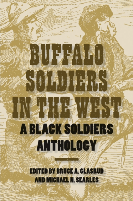 Buffalo Soldiers in the West : A Black Soldiers Anthology, Paperback / softback Book