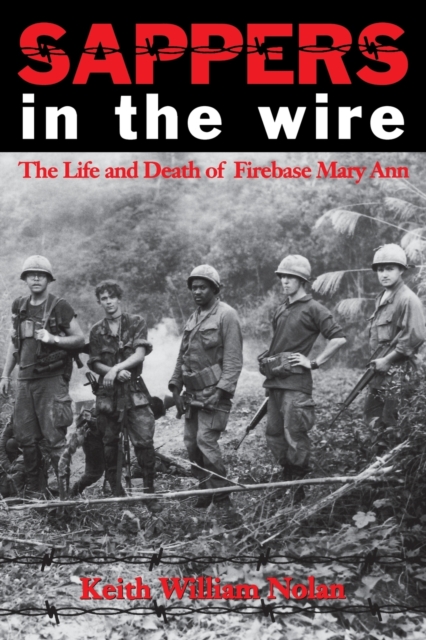 Sappers in the Wire : The Life and Death of Firebase Mary Ann, Paperback / softback Book
