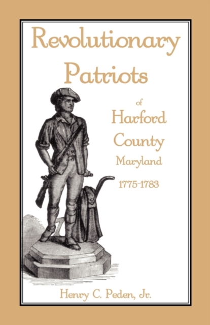 Revolutionary Patriots of Harford County, Maryland, 1775-1783, Paperback / softback Book