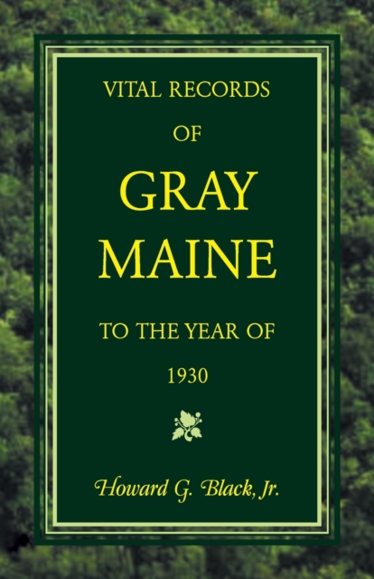 Vital Records of Gray, Maine to the Year of 1930, Paperback / softback Book