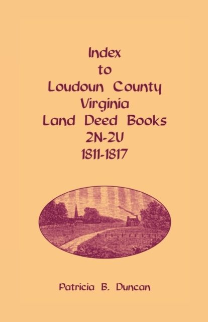 Index to Loudoun County, Virginia Land Deed Books, 2n-2u, 1811-1817, Paperback / softback Book