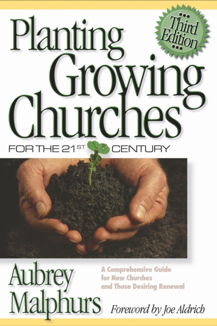 Planting Growing Churches for the 21st Century : A Comprehensive Guide for New Churches and Those Desiring Renewal, EPUB eBook