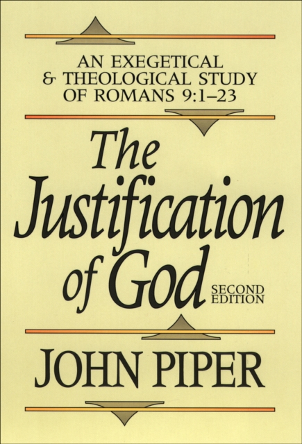 The Justification of God : An Exegetical and Theological Study of Romans 9:1-23, EPUB eBook