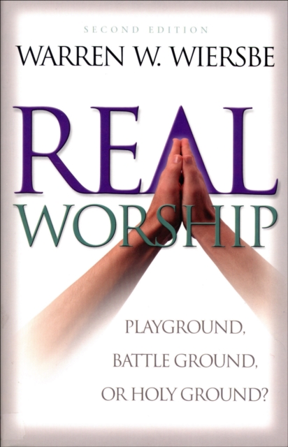 Real Worship : Playground, Battleground, or Holy Ground?, EPUB eBook