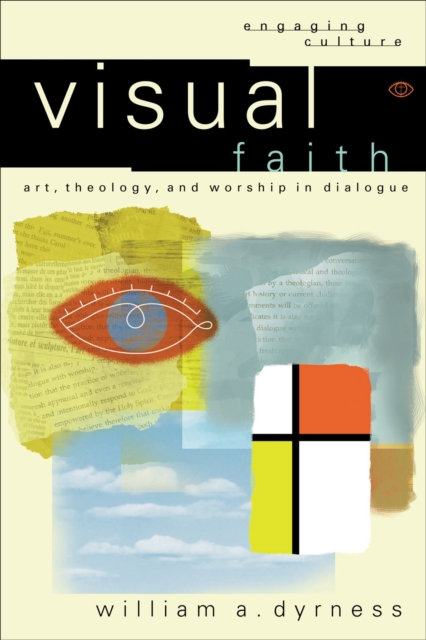 Visual Faith (Engaging Culture) : Art, Theology, and Worship in Dialogue, EPUB eBook