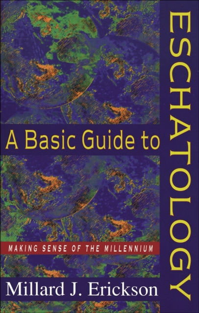 A Basic Guide to Eschatology : Making Sense of the Millennium, EPUB eBook