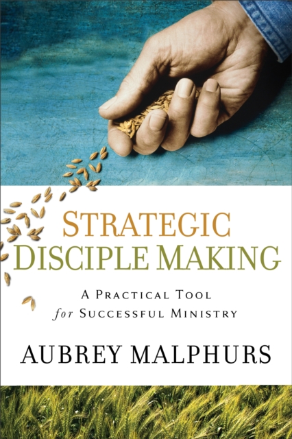 Strategic Disciple Making : A Practical Tool for Successful Ministry, EPUB eBook