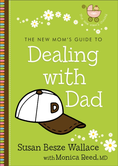 The New Mom's Guide to Dealing with Dad (The New Mom's Guides), EPUB eBook