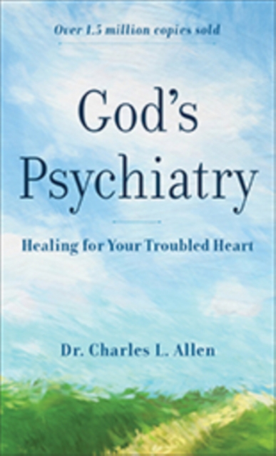 God's Psychiatry : Healing for Your Troubled Heart, EPUB eBook