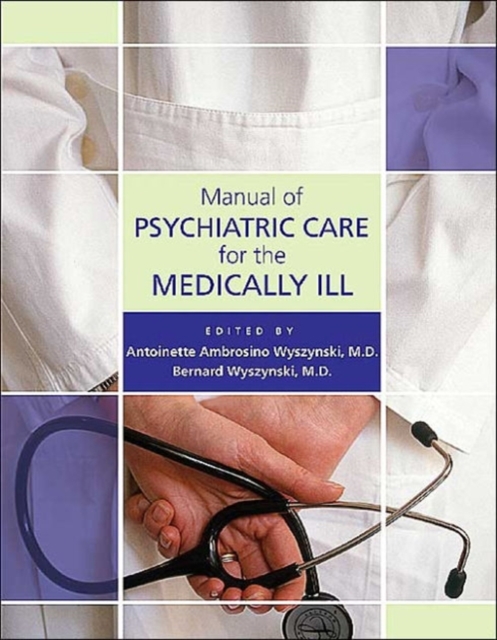 Manual of Psychiatric Care for the Medically Ill, Spiral bound Book