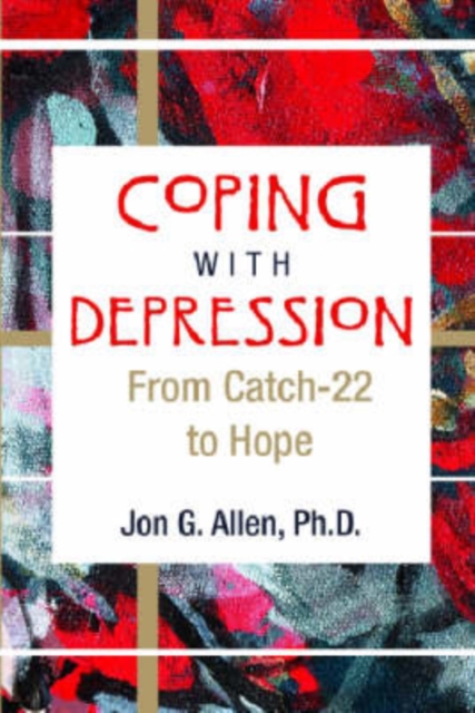 Coping With Depression : From Catch-22 to Hope, Paperback / softback Book