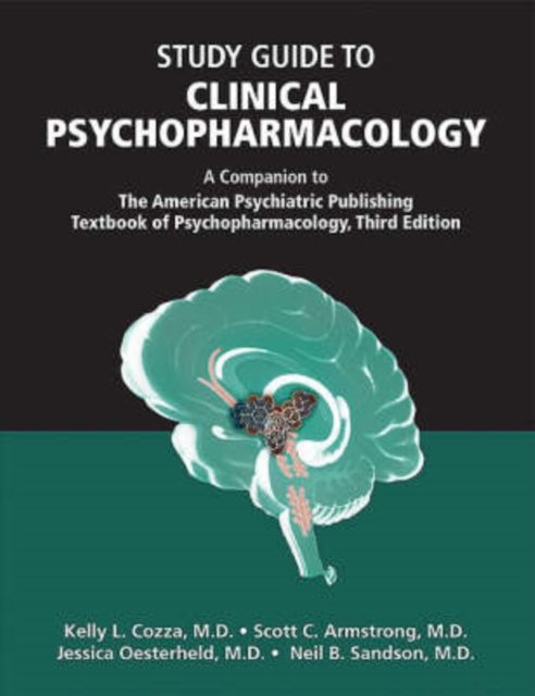 Study Guide to Clinical Psychopharmacology : A Companion to the American Psychiatric Publishing Textbook of Psychopharmacology, Paperback / softback Book