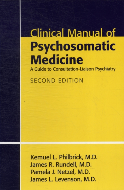 Clinical Manual of Psychosomatic Medicine : A Guide to Consultation-Liaison Psychiatry, Paperback / softback Book