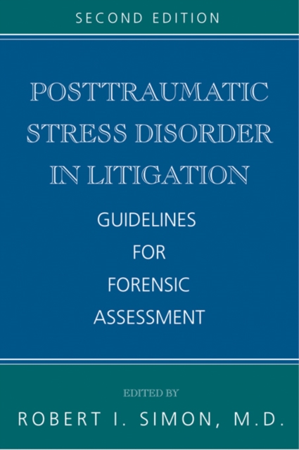 Posttraumatic Stress Disorder in Litigation : Guidelines for Forensic Assessment, PDF eBook
