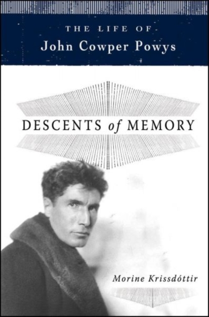 Descents of Memory : The Life of John Cowper Powys, Hardback Book