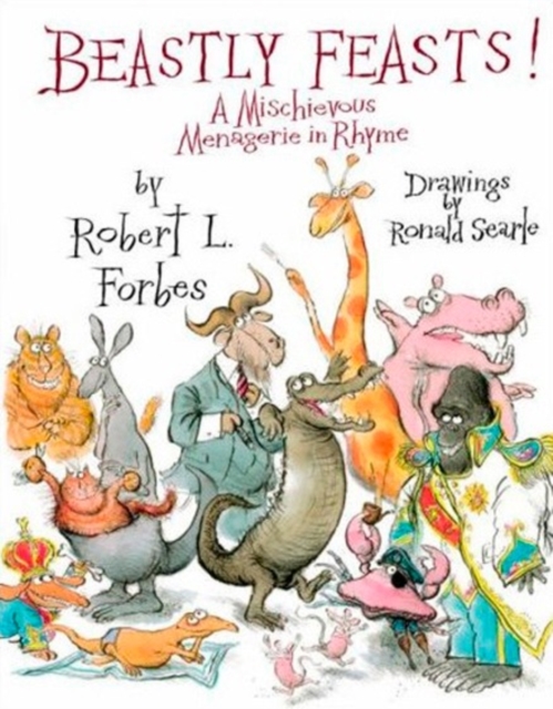 Beastly Feasts! : A Mischievous Menagerie in Rhyme, Hardback Book