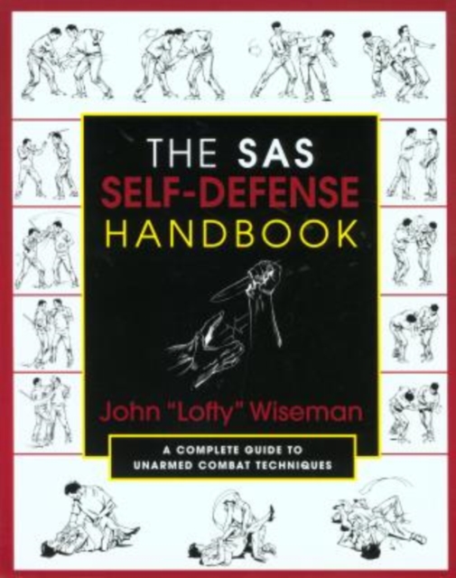 The SAS Self-Defense Handbook : A Complete Guide to Unarmed Combat Techniques, Paperback Book