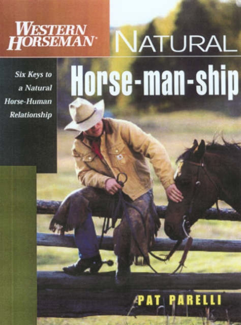 Natural Horse-Man-Ship : Six Keys to a Natural Horse-Human Relationship, Paperback / softback Book