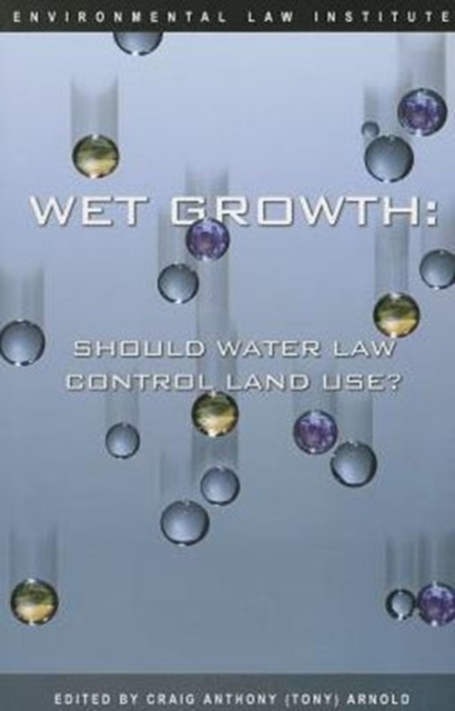 Wet Growth : Should Water Law Control Land Use?, Paperback / softback Book