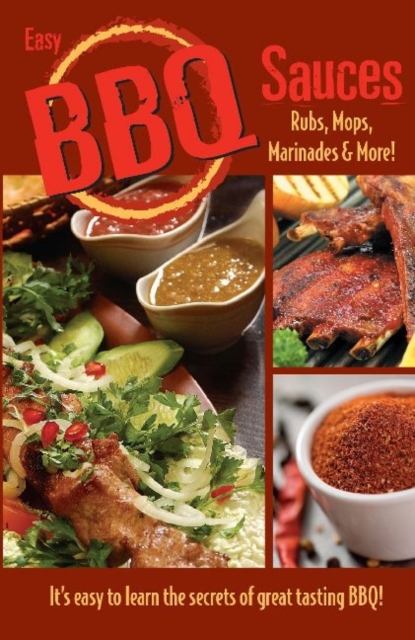 Easy Bbq Sauces, Rubs, Mops, Marinades & More, Paperback / softback Book