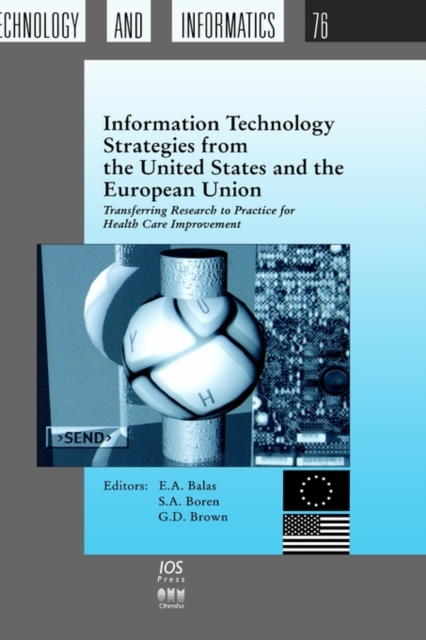 Information Technology Strategies from the United States and the European Union : Transferring Research to Practice for Health Care Improvement, Hardback Book