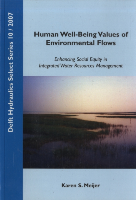 Human Well-being Values of Environmental Flows : Enhancing Social Equity in Integrated Water Resources Management, Paperback / softback Book