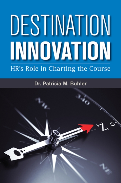Destination Innovation : HR's Role in Charting the Course, Paperback / softback Book