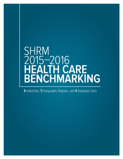SHRM 2015-2016 Health Care Benchmarking, PDF eBook