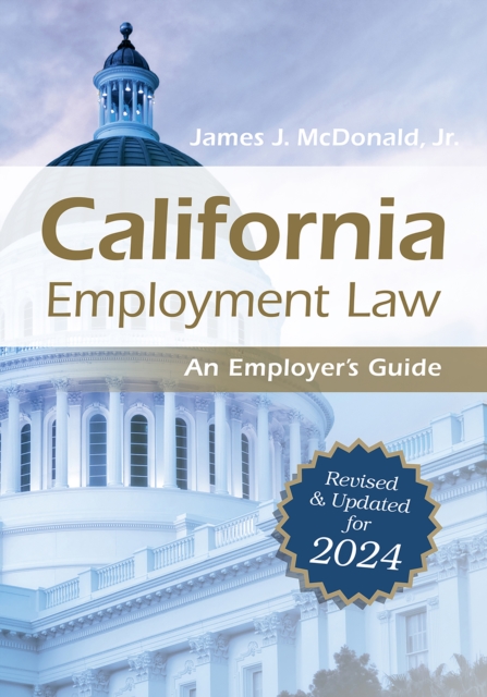 California Employment Law: An Employer's Guide : Revised and Updated for 2024, PDF eBook