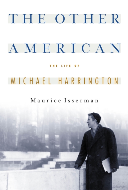 The Other American The Life Of Michael Harrington, Paperback / softback Book