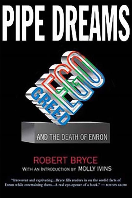 Pipe Dreams : Greed, Ego, and the Death of Enron, Paperback / softback Book