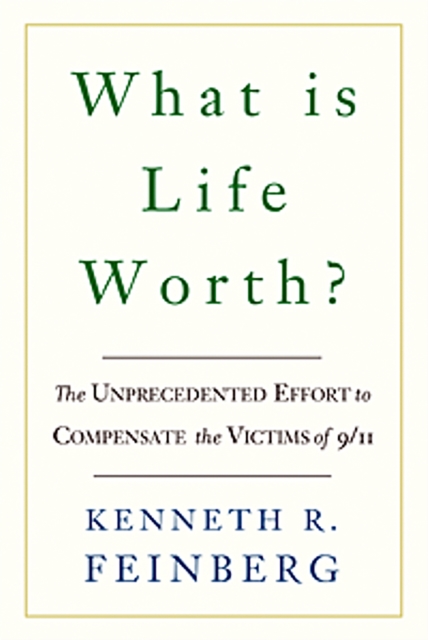 What Is Life Worth? : The Inside Story of the 9/11 Fund and Its Effort to Compensate the Victims of September 11th, Paperback / softback Book
