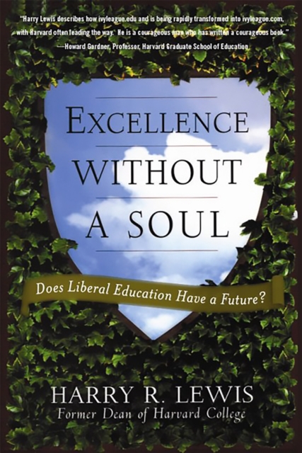 Excellence Without a Soul : Does Liberal Education Have a Future?, Paperback / softback Book