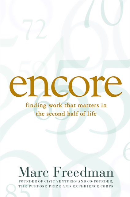 Encore : Finding Work that Matters in the Second Half of Life, Paperback / softback Book