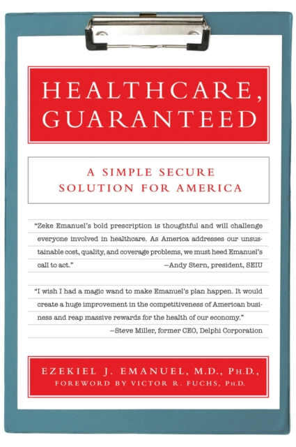 Healthcare, Guaranteed : A Simple, Secure Solution for America, Paperback / softback Book