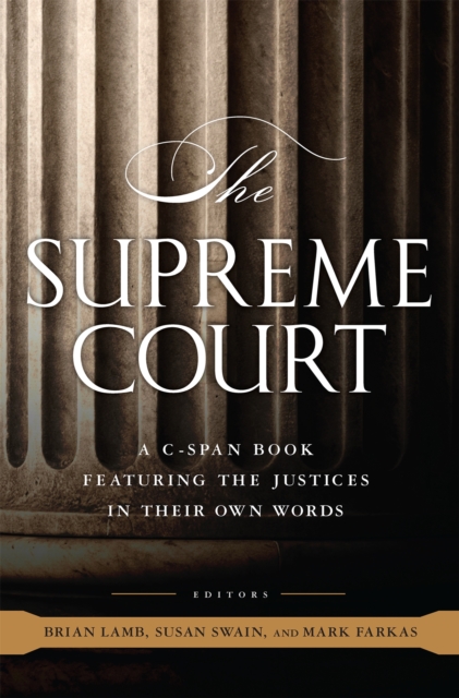 The Supreme Court : A C-SPAN Book, Featuring the Justices in their Own Words, Hardback Book
