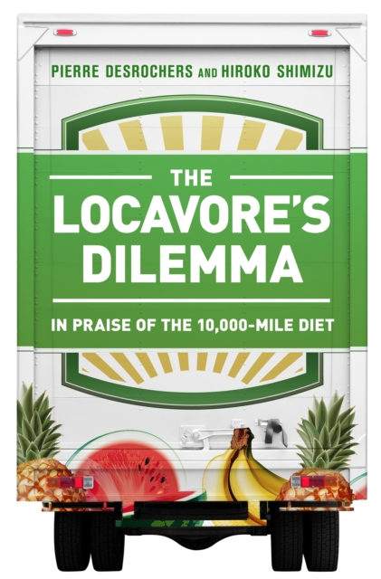 The Locavore's Dilemma : In Praise of the 10,000-mile Diet, Hardback Book