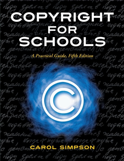 Copyright for Schools : A Practical Guide, 5th Edition, Paperback / softback Book
