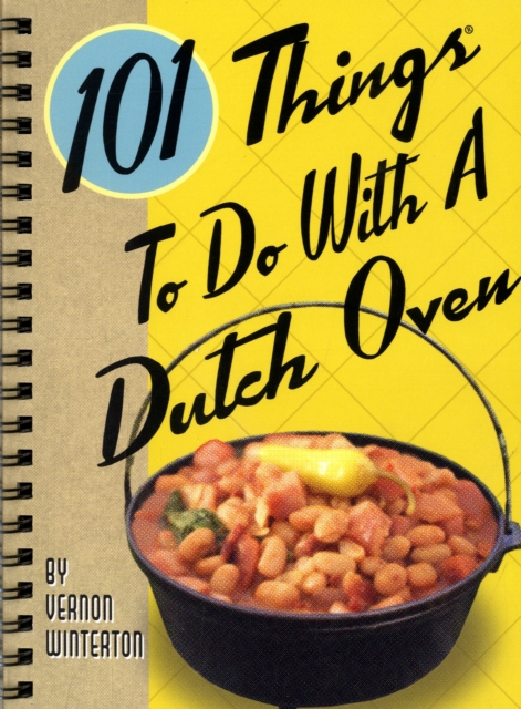 101 Things to Do with a Dutch Oven, Paperback / softback Book