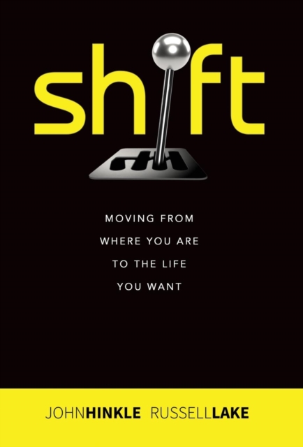 SHIFT : Moving from where you are to the life you want, Hardback Book