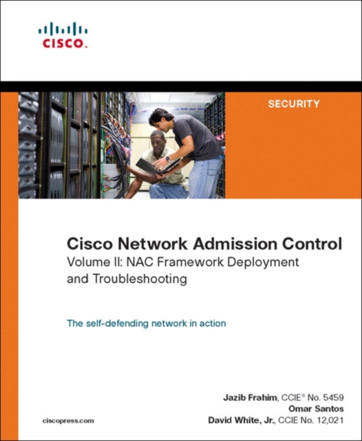 Cisco Network Admission Control : NAC Framework Deployment and Troubleshooting Volume 2, Paperback Book
