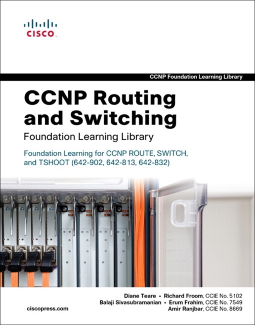 CCNP Routing and Switching Foundation Learning Library : Foundation Learning for CCNP ROUTE, SWITCH, and TSHOOT (642-902, 642-813, 642-832), Hardback Book